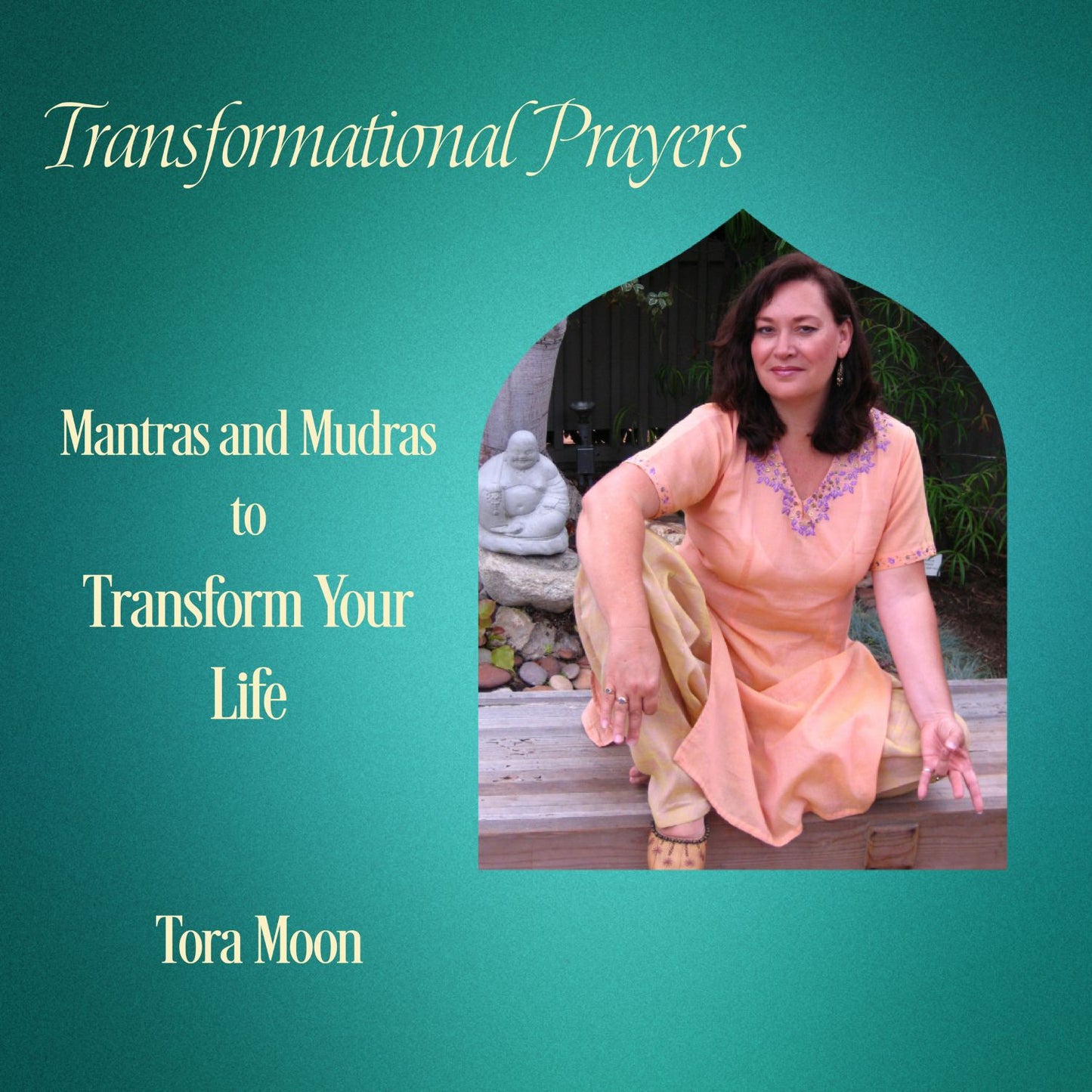 Transformational Prayers: Mantras & Mudras for Meditation