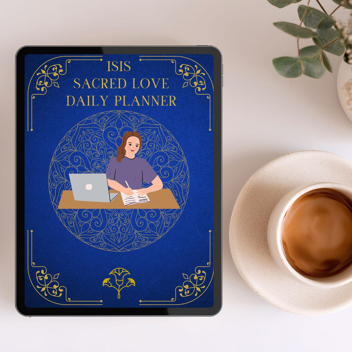 Isis’s Sacred Love Daily Planner shown on a tablet beside a cup of coffee, representing a daily devotional planning practice for cultivating self-love, acceptance, and wholeness.