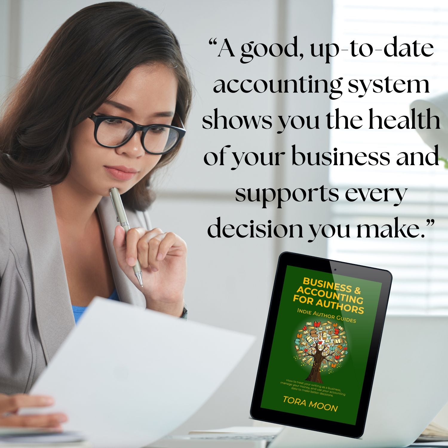 Quote graphic: ‘A good, up-to-date accounting system shows you the health of your business and supports every decision you make,’ featuring a woman reviewing papers with the Business & Accounting for Authors ebook.
