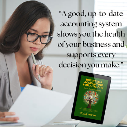 Quote graphic: ‘A good, up-to-date accounting system shows you the health of your business and supports every decision you make,’ featuring a woman reviewing papers with the Business & Accounting for Authors ebook.