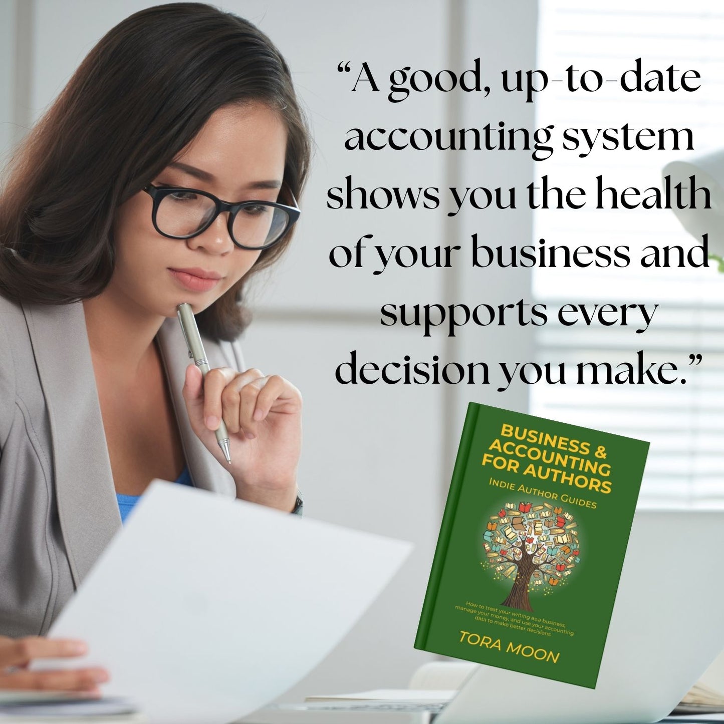 Quote graphic: ‘A good, up-to-date accounting system shows you the health of your business and supports every decision you make,’ featuring a woman reviewing paperwork with the print edition of Business & Accounting for Authors.