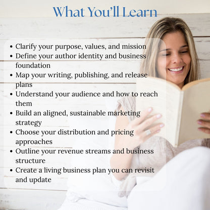 What you’ll learn in Business Plans for Authors by Tora Moon: purpose and values, author identity, publishing and release plans, audience clarity, aligned marketing strategy, pricing, revenue streams, and creating a living business plan.