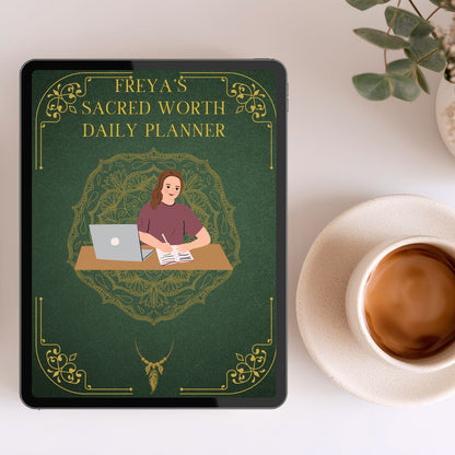 Freya's Sacred Worth Daily Planner shown on a tablet beside a cup of coffee, representing a daily devotional planning practice for remembering your inherent worth, self-value, desire, inner knowing, and living by your own measure.