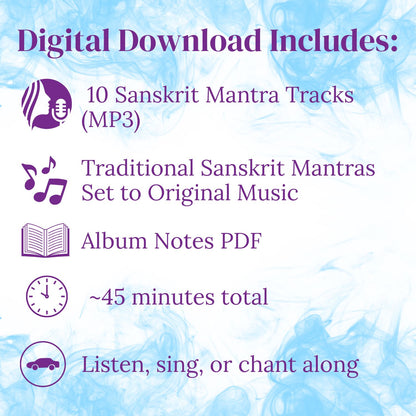 Sacred Sound digital album includes 10 Sanskrit mantra MP3 tracks set to original music, an album notes PDF, and approximately 45 minutes of music for listening, singing, or chanting.