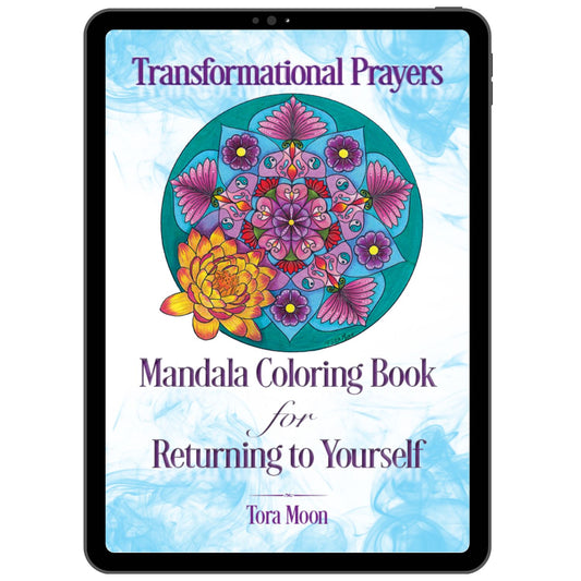 Transformational Prayers Mandala Coloring Book for Returning to Yourself digital PDF cover by Tora Moon, featuring a fully colored original floral mandala displayed on a tablet.