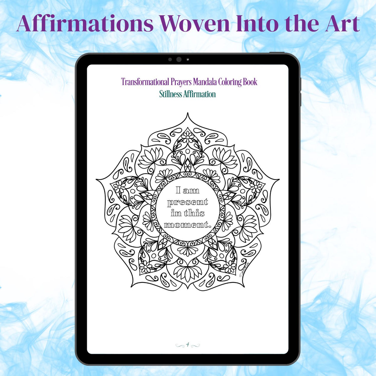 Stillness affirmation coloring page from the Transformational Prayers Mandala Coloring Book, with the words “I am present in this moment” woven into Tora Moon’s original mandala artwork.