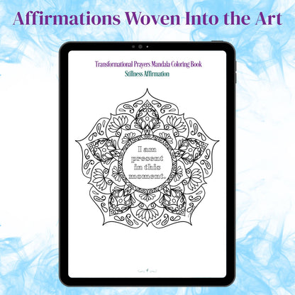 Stillness affirmation coloring page from the Transformational Prayers Mandala Coloring Book, with the words “I am present in this moment” woven into Tora Moon’s original mandala artwork.